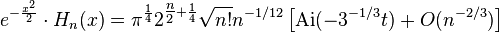 e^{-\frac{x^2}{2}}\cdot H_n(x) =\pi^{\frac{1}{4}}2^{\tfrac{n}{2}+\frac{1}{4}}\sqrt{n!} n^{-1/12}\left[ \mathrm{Ai}(-3^{-1/3}t)+ O(n^{-2/3}) \right]