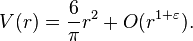 V(r)=\frac{6}{\pi}r^2+O(r^{1+\varepsilon}).