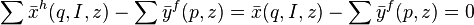 \sum \bar{x} ^{h} (q,I,z) - \sum \bar{y}^{f}(p,z)=\bar{ x } (q,I,z) - \sum \bar{y}^{f}(p,z)=0