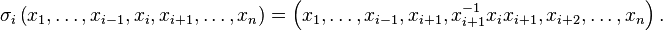  \sigma_i \left (x_1,\ldots,x_{i-1},x_i, x_{i+1},\ldots, x_n \right)= \left (x_1,\ldots, x_{i-1}, x_{i+1}, x_{i+1}^{-1}x_i x_{i+1}, x_{i+2},\ldots,x_n \right ). 