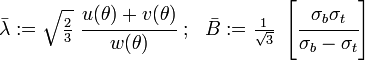 
   \bar{\lambda} :=  \sqrt{\tfrac{2}{3}}~\cfrac{u(\theta)+v(\theta)}{w(\theta)} ~;~~
   \bar{B} :=  \tfrac{1}{\sqrt{3}}~\left[\cfrac{\sigma_b\sigma_t}{\sigma_b-\sigma_t}\right]
 