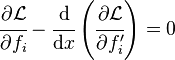 
   \begin{align}
     \cfrac{\partial \mathcal{L}}{\partial f_i} - \cfrac{\mathrm{d}}{\mathrm{d}x}\left(\cfrac{\partial \mathcal{L}}{\partial f_i'}\right) = 0 
   \end{align}
