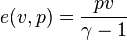 e(v,p) = \frac {pv}{\gamma - 1}