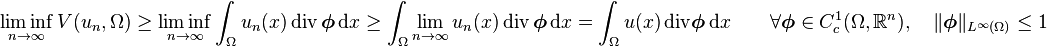 \liminf_{n\rightarrow\infty}V(u_n,\Omega) \geq \liminf_{n\rightarrow\infty} \int_\Omega u_n(x)\,\mathrm{div}\, \boldsymbol{\phi}\, \mathrm{d}x \geq \int_\Omega \lim_{n\rightarrow\infty} u_n(x)\,\mathrm{div}\, \boldsymbol{\phi}\, \mathrm{d}x = \int_\Omega u(x)\,\mathrm{div}\boldsymbol{\phi}\, \mathrm{d}x \qquad\forall\boldsymbol{\phi}\in C_c^1(\Omega,\mathbb{R}^n),\quad\Vert\boldsymbol{\phi}\Vert_{L^\infty(\Omega)}\leq 1 