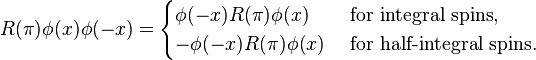 R(\pi)\phi(x) \phi(-x) = \begin{cases}\phi(-x) R(\pi)\phi(x) & \text{ for integral spins}, \\ -\phi(-x) R(\pi)\phi(x) & \text{ for half-integral spins}.\end{cases}