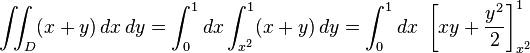 \iint_D (x+y) \, dx \, dy = \int_0^1 dx \int_{x^2}^1 (x+y) \, dy = \int_0^1 dx \ \left[xy + \frac{y^2}{2} \right]^1_{x^2}