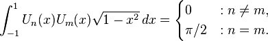 \int_{-1}^1 U_n(x)U_m(x)\sqrt{1-x^2}\,dx =
\begin{cases}
0 &: n\ne m, \\
\pi/2 &: n=m.
\end{cases}
