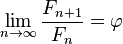 \lim_{n\to\infty}\frac{F_{n+1}}{F_n}=\varphi