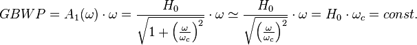 GBWP = {A_1}(\omega )\cdot\omega  = \frac{{{H_0}}}{{\sqrt {1 + {{\left( {\frac{\omega }{{{\omega_c}}}} \right)}^2}} }}\cdot\omega \simeq \frac{{{H_0}}}{{\sqrt {{{\left( {\frac{\omega }{{{\omega_c}}}} \right)}^2}} }}\cdot\omega = {H_0}\cdot{\omega_c} = const.