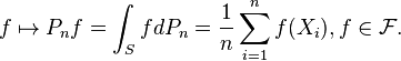 f\mapsto P_nf=\int_SfdP_n=\frac{1}{n}\sum_{i=1}^n f(X_i), f\in\mathcal{F}.