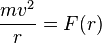 
\frac{mv^{2}}{r} = F(r)
