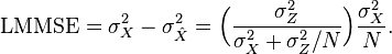 \mathrm{LMMSE} = \sigma_X^2 - \sigma_{\hat{X}}^2 = \Big(\frac{\sigma_Z^2}{\sigma_X^2 + \sigma_Z^2/N}\Big) \frac{\sigma_X^2}{N}.