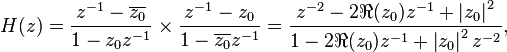 H(z)
= 
\frac{z^{-1}-\overline{z_0}}{1-z_0z^{-1}} \times
\frac{z^{-1}-z_0}{1-\overline{z_0}z^{-1}}
=
\frac {z^{-2}-2\Re(z_0)z^{-1}+\left|{z_0}\right|^2} {1-2\Re(z_0)z^{-1}+\left|z_0\right|^2z^{-2}}, \ 