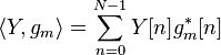 \left\langle Y, g_m \right\rangle =\sum_{n=0}^{N-1}{Y[n]} g_m^* [n]