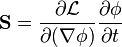 \mathbf{S} = \frac{\partial\mathcal{L}}{\partial(\nabla\phi)}\frac{\partial \phi}{\partial t}