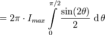 = 2\pi\cdot I_{max}\int\limits_0^{\pi/2}\frac{\sin(2\theta)}{2}\,\operatorname{d}\theta 