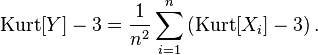 \operatorname{Kurt}[Y] - 3 = {1 \over n^2} \sum_{i=1}^n \left(\operatorname{Kurt}[X_i] - 3\right).