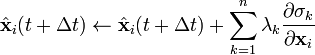 \hat{\mathbf x}_i(t+\Delta t) \leftarrow \hat{\mathbf x}_i(t+\Delta t) + \sum_{k=1}^n \lambda_k\frac{\partial \sigma_k}{\partial \mathbf x_i}