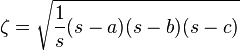  \zeta = \sqrt{\frac{1}{s} (s-a)(s-b)(s-c)} 