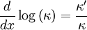 \frac{d}{{dx}}\log \left( \kappa \right) = \frac{{\kappa'}}{\kappa}