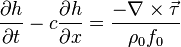 {\partial h\over\partial t} -c{\partial h\over\partial x} = \frac{-\nabla \times \vec{\tau}}{\rho_0f_0}