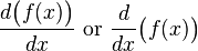 \frac{d\bigl(f(x)\bigr)}{dx}\text{ or }\frac{d}{dx}\bigl(f(x)\bigr)