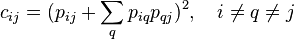 c_{ij}=(p_{ij}+\sum_qp_{iq}p_{qj})^2,\quad i\neq q\neq j 