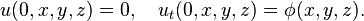  u(0,x,y,z) = 0, \quad u_t(0,x,y,z) = \phi(x,y,z).