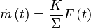  
\dot{m} \left(t \right) = \frac{K}{\Sigma} F \left(t \right) \quad 
