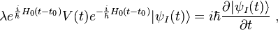 \lambda e^{\frac{i}{\hbar}H_0(t-t_0)}V(t)e^{-\frac{i}{\hbar}H_0(t-t_0)}|\psi_I(t)\rangle=i\hbar\frac{\partial |\psi_I(t)\rangle}{\partial t} ~,