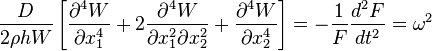 
   \frac{D}{2\rho h W}\left[\frac{\partial^4 W}{\partial x_1^4} + 2\frac{\partial^4 W}{\partial x_1^2 \partial x_2^2} + \frac{\partial^4W}{\partial x_2^4}\right]
   = -\frac{1}{F}\frac{d^2F}{dt^2} = \omega^2
