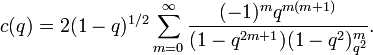 c(q)=2(1-q)^{1/2}\sum_{m=0}^\infty \frac{(-1)^m q^{m(m+1)}}{(1-q^{2m+1})(1-q^2)_{q^2}^m} .