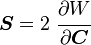 
   \boldsymbol{S} = 2~\cfrac{\partial W}{\partial \boldsymbol{C}}
 