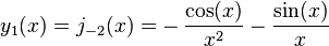 y_1(x)=j_{-2}(x)=-\,\frac{\cos(x)} {x^2}- \frac{\sin(x)} {x}