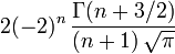 2(-2)^n\,\frac{\Gamma(n+3/2)}{(n+1)\,\sqrt{\pi}}\,