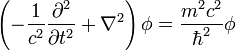 \left(-\frac{1}{c^2}\frac{\partial^2}{\partial t^2} + \nabla^2\right)\phi = \frac{m^2c^2}{\hbar^2}\phi