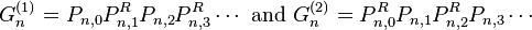 
G_n^{(1)} = P_{n,0} P_{n,1}^R P_{n,2} P_{n,3}^R \cdots \text{ and } G_n^{(2)} = P_{n,0}^R P_{n,1} P_{n,2}^R P_{n,3} \cdots
