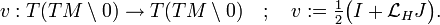  v:T(TM\setminus 0)\to T(TM\setminus 0) \quad ; \quad v := \tfrac{1}{2}\big( I + \mathcal L_H J \big).