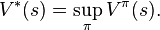 V^*(s) = \sup \limits_\pi V^{\pi}(s).