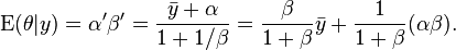  \operatorname{E}(\theta|y) = \alpha' \beta' = \frac{\bar{y}+\alpha}{1+1 / \beta} = \frac{\beta}{1+\beta}\bar{y} + \frac{1}{1+\beta} (\alpha \beta).  