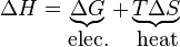 
\Delta H = \underbrace{\Delta G}_{\textrm{elec.}} + \underbrace{T\Delta S}_{\textrm{heat}}
