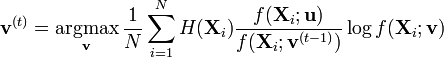 \mathbf{v}^{(t)} = \mathop{\textrm{argmax}}_{\mathbf{v}} \frac{1}{N} \sum_{i=1}^N H(\mathbf{X}_i)\frac{f(\mathbf{X}_i;\mathbf{u})}{f(\mathbf{X}_i;\mathbf{v}^{(t-1)})} \log f(\mathbf{X}_i;\mathbf{v})