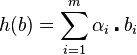  h(b) = \sum_{i=1}^{m}\alpha_i \centerdot b_i