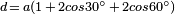 \scriptstyle d\,=\,a(1\,+\,2cos{30^\circ}\,+\,2cos{60^\circ})