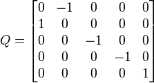  Q = \begin{bmatrix} 0 & -1 & 0 & 0 & 0 \\ 1 & 0 & 0 & 0 & 0 \\ 0 & 0 & -1 & 0 & 0 \\ 0 & 0 & 0 & -1 & 0 \\ 0 & 0 & 0 & 0 & 1 \end{bmatrix} 