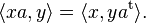 \langle xa, y\rangle = \langle x, y a^\mathrm{t}\rangle.