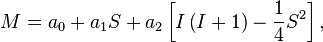 M = a_0 + a_1 S + a_2 \left[ I \left( I + 1 \right)-\frac{1}{4} S^2 \right] ,