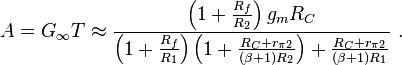 A = G_{\infin}T \approx \frac {\left( 1+\frac {R_f}{R_2} \right) g_m R_C} { \left( 1 + \frac {R_f} {R_1} \right) \left( 1+ \frac {R_C+r_{ \pi 2}}{( \beta +1)R_2} \right) +\frac {R_C+r_{ \pi 2}}{(\beta +1)R_1} } \ . 