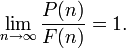 \lim_{n\rightarrow \infty}\frac{P(n)}{F(n)}=1.