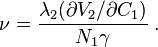   \nu = \frac{ \lambda_{2} (\partial V_{2} / \partial C_{1}) }{ N_{1} \gamma }   \; . 